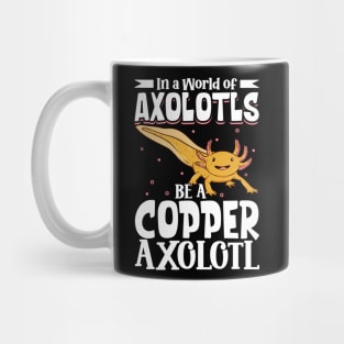 Be a Copper Axolotl Mug